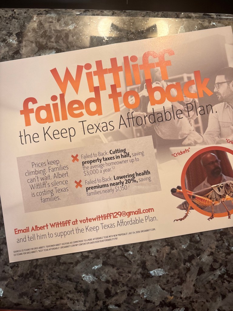 A flyer criticizing Albert Wittliff for not supporting the Keep Texas Affordable Plan, highlighting rising prices, failure to cut property taxes, and lowering health premiums. It includes a contact email for constituents.